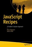 JavaScript Recipes di Keith Cirkel, Russ Ferguson edito da Apress