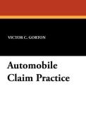 Automobile Claim Practice di Victor C. Gorton edito da Wildside Press