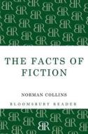 The Facts of Fiction di Norman Collins edito da Bloomsbury Publishing PLC
