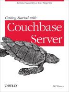 Getting Started with Couchbase Server di M. C. Brown edito da O′Reilly