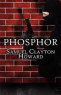 Phosphor di Samuel Clayton Howard edito da America Star Books