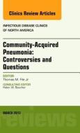 Community Acquired Pneumonia: Controversies and Questions, an Issue of Infectious Disease Clinics di Thomas M. File edito da Elsevier - Health Sciences Division