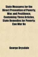 State Measures For The Direct Prevention di George Drysdale edito da General Books