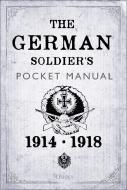 The German Soldier's Pocket Manual di Stephen Bull edito da Bloomsbury Publishing PLC