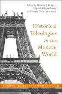Historical Teleologies in the Modern World edito da Bloomsbury Publishing PLC