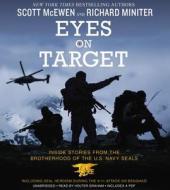 Eyes on Target: Inside Stories from the Brotherhood of the U.S. Navy Seals di Scott McEwen, Richard Miniter edito da Center Street