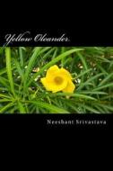 Yellow Oleander di MR Neeshant Srivastava edito da Createspace