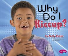 Why Do I Hiccup? di Molly Kolpin edito da CAPSTONE PR