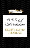On the Duty of Civil Disobedience di Henry David Thoreau edito da Classic Collection