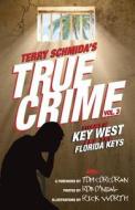 True Crime Vol. 3: Stories of Key West and the Florida Keys di Terry Schmida edito da Createspace