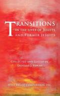Transitions in the Lives of Jesuits and Former Jesuits di West Coast Companeros Inc, Donald J. Foran edito da Createspace