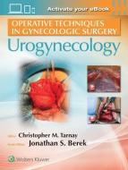 Operative Techniques in Gynecologic Surgery di Christopher Tarnay, Lisa Rogo-Gupta edito da Lippincott Williams&Wilki