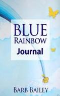 The Blue Rainbow: Journal di Barb Bailey edito da Createspace