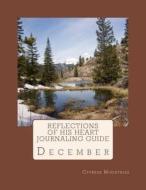 Reflections of His Heart Journaling Guide: December di Cypress Ministries edito da Createspace