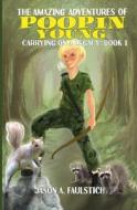 The Amazing Adventures of Poopin Young Book 1: Carrying on a Legacy di Jason a. Faulstich edito da Createspace