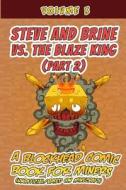 Steve and Brine vs. the Blaze King (Part 2): A Blockhead Comic Book for Miners (Unofficial/Based on Minecraft) di Jamison Donovan edito da Createspace