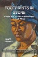 Footprints in Stone: Women and the Zenzele Movement in South Africa di Mango Tshabangu edito da Createspace