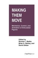 Making Them Move: Mechanics, Control & Animation of Articulated Figures di Norman I. Badler, Brian A. Barsky, David Zeltzer edito da FOCAL PR