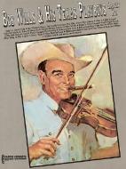 Bob Wills & His Texas Playboys - Greatest Hits di Creative Concepts Publishing edito da CREATIVE CONCEPTS PUB COR