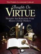 Thoughts on Virtue: Thoughts and Reflections from History's Great Thinkers di Forbes Magazine edito da Triumph Books (IL)