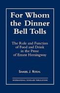 For Whom the Dinner Bell Tolls di Samuel J. Rogal edito da International Scholars Publications