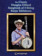 The Classic Douglas Dillard Songbook of 5-String Banjo Tablatures di Hastings Paul edito da CENTERSTREAM PUB