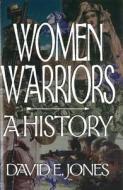 Women Warriors di David E. Jones edito da Potomac Books, Inc.