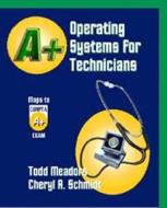 A+ Operating Systems For Technicians di Todd Meadors, Cheryl A. Schmidt edito da Pearson Education (us)