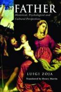 The Father: Historical, Psychological and Cultural Perspectives di Luigi Zoja edito da Routledge