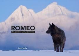 Romeo: The Story of an Alaskan Wolf di John Hyde edito da Bunker Hill Publishing