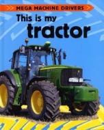 This Is My Tractor di Chris Oxlade edito da Sea to Sea Publications