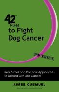 42 Rules to Fight Dog Cancer (2nd Edition) di Aimee Quemuel edito da Super Star Press