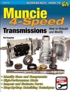 Muncie 4-Speed Transmissions: How to Rebuild & Modify di Paul Cangialosi edito da CARTECH INC