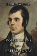 Robert Burns and Freemasonry di Dudley Wright edito da Cornerstone Book Publishers