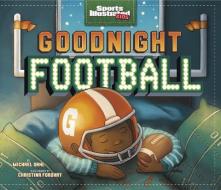 Goodnight Football di Michael Dahl edito da CAPSTONE PR