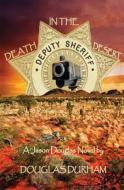 Death in the Desert a Jason Douglas Novel di Douglas Durham edito da Black Opal Books