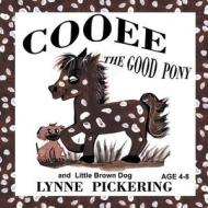 Cooee the Good Pony and Little Brown Dog di Lynne Pickering edito da Strategic Book Publishing & Rights Agency, LL