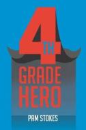 4th Grade Hero di Pam Stokes edito da Covenant Books