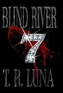 Blind River Seven di Luna T. R. Luna edito da Zimbell House Publishing, Llc
