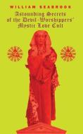 Astounding Secrets Of The Devil Worshippers' Mystic Love Cult di William Seabrook, W B Seabrook, Aleister Crowley edito da Snuggly Books