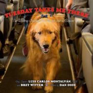 Tuesday Takes Me There: The Healing Journey of a Veteran and His Service Dog di Luis Carlos Montalvan edito da POST HILL PR