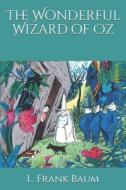 The Wonderful Wizard Of Oz di L Frank Baum edito da Independently Published