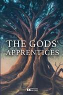 The Gods' Apprentices di Billy Braxton, Calista Journo, Emma Boehm edito da Lulu.com