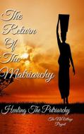The Return Of The Matriarchy di Marvin Ellis edito da Lulu.com