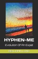 Hyphen-Me: Evolution Of An Expat di Benjamin Long edito da LIGHTNING SOURCE INC