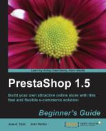 Prestashop 1.5 Beginner's Guide di Jose Antonio Tizon Caro, John Horton edito da PACKT PUB