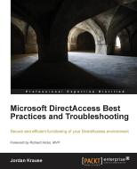 Microsoft Directaccess Best Practices and Troubleshooting di Jordan Krause edito da PACKT PUB