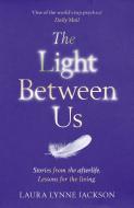 The Light Between Us di Laura Lynne Jackson edito da Cornerstone