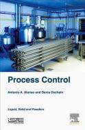 PROCESS CONTROL di A. Alonso, Denis Dochain edito da ELSEVIER SCIENCE & TECHNOLOGY