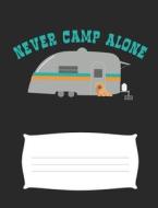 NEVER CAMP ALONE di Happytravels Stationary edito da INDEPENDENTLY PUBLISHED